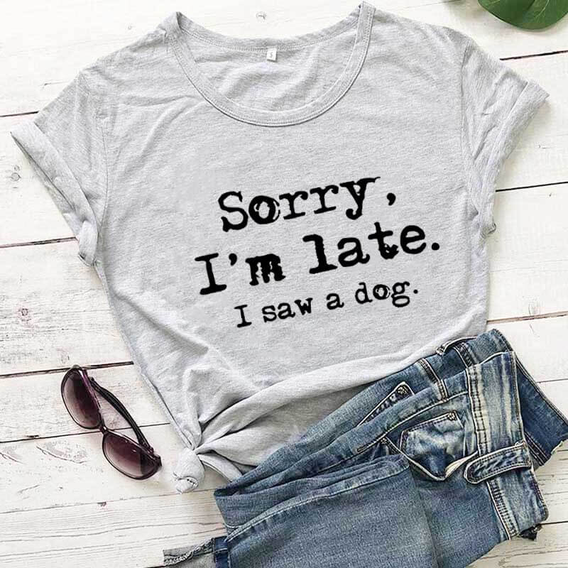 Sorry I'm late T-Shirt