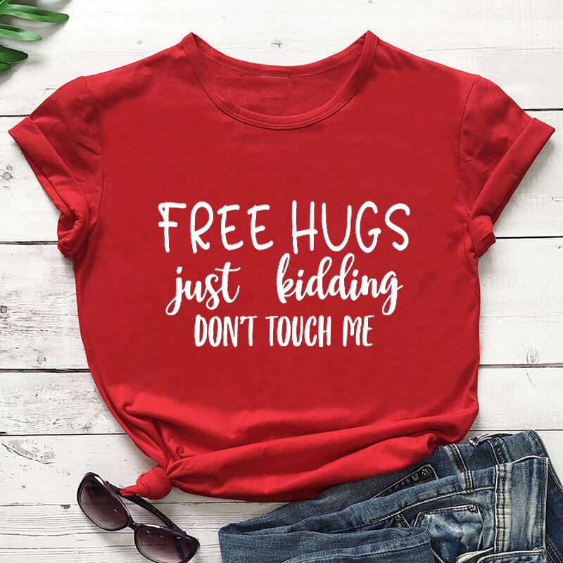 Free Hugs Just Kidding T-Shirt