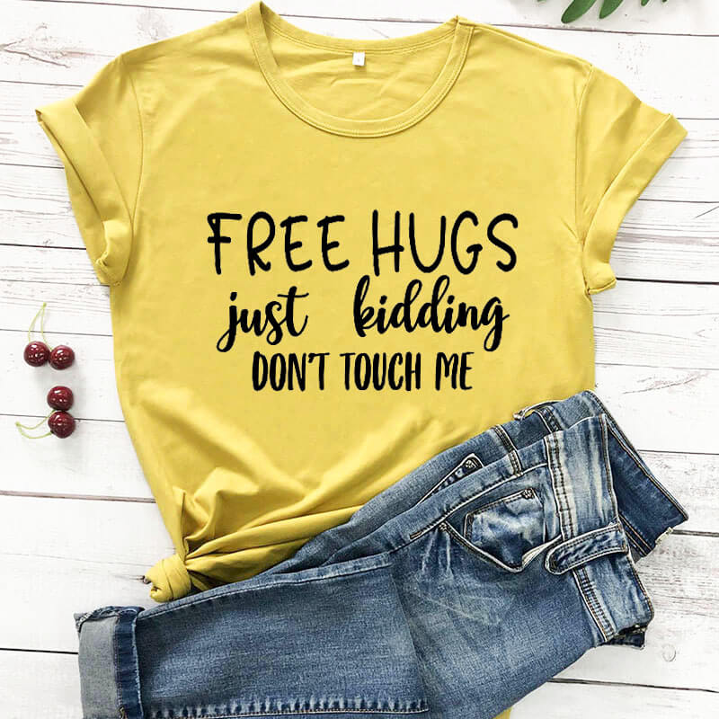 Free Hugs Just Kidding T-Shirt