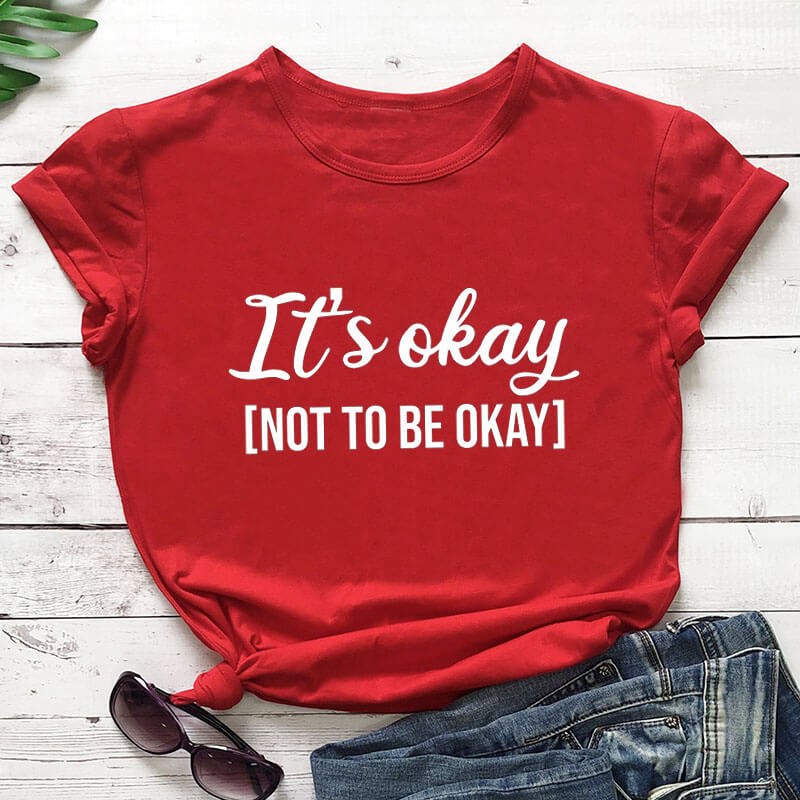 It's okay not to be okay: Mental Awareness T-Shirt