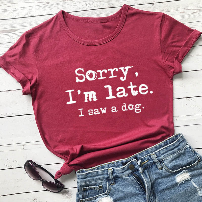 Sorry I'm late T-Shirt