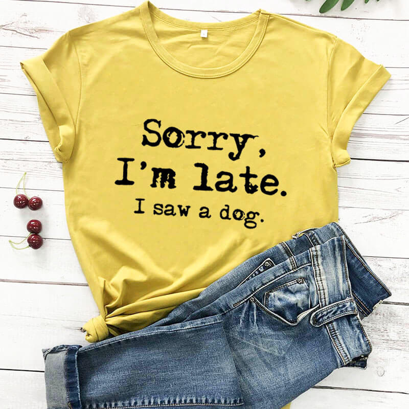 Sorry I'm late T-Shirt