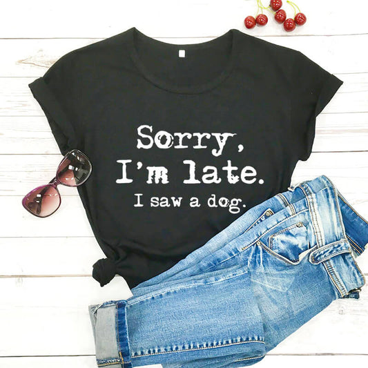 Sorry I'm late T-Shirt