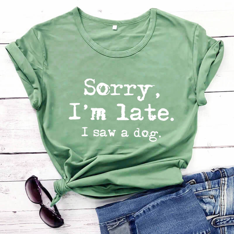 Sorry I'm late T-Shirt