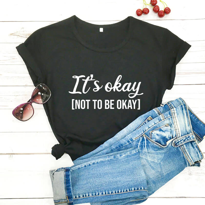 It's okay not to be okay: Mental Awareness T-Shirt